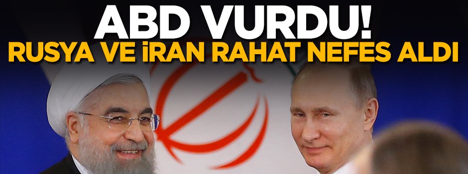 "ABD vurunca, Rusya ve İran rahat bir nefes aldı"