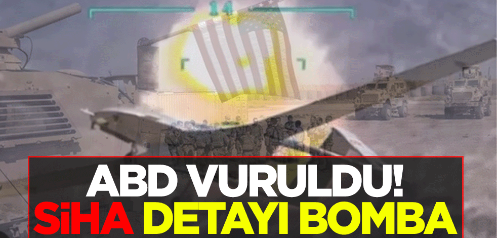 ABD vuruldu! SİHA detayı bomba