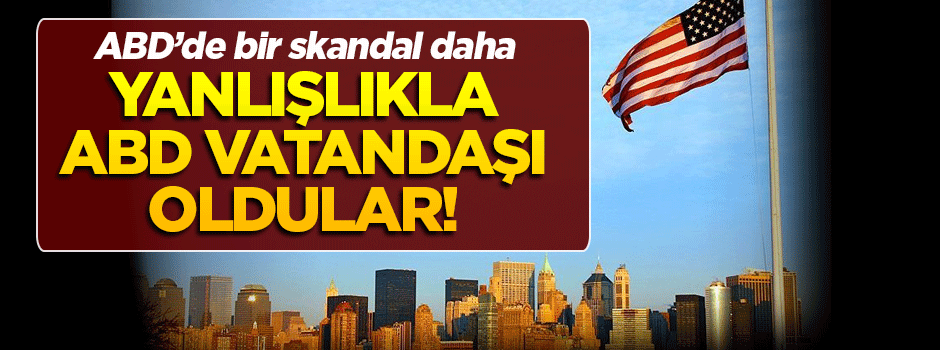 ABD yanlışlıkla 858 kişiye vatandaşlık verdi