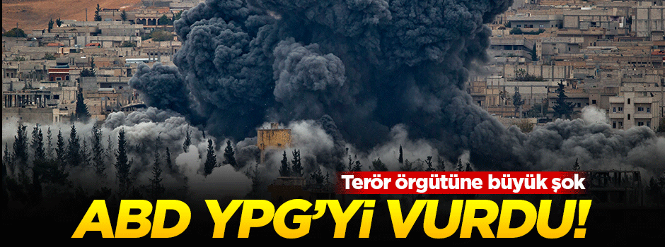 ABD yanlışlıkla YPG'yi vurdu!