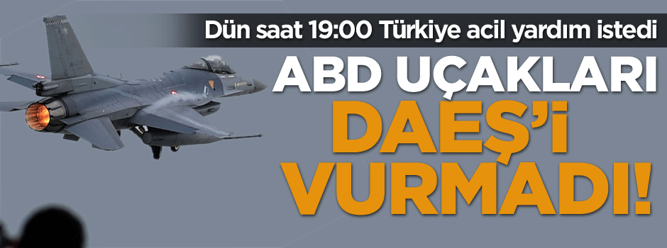 ABD yardımı gelmedi harekatta büyük tehlike oluştu