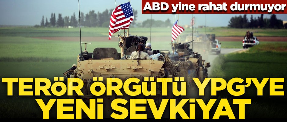 ABD yine rahat durmuyor! Terör örgütü YPG'ye yeni sevkiyat