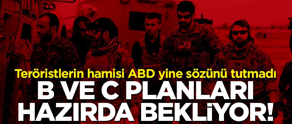 ABD yine sözünde durmadı! B ve C planları hazır