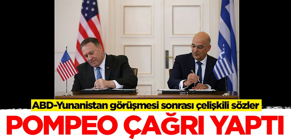 ABD-Yunanistan görüşmesi sonrası çelişkili sözler! Pompeo 'acil' diyerek çağrı yaptı