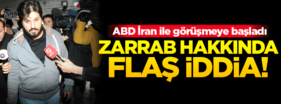 ABD, Zarrab'ı İran'daki mahkumlarla takas edebilir