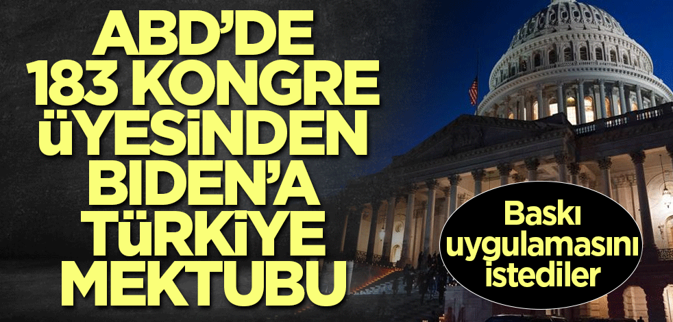 ABD’de 183 Kongre üyesinden Biden’a Türkiye mektubu