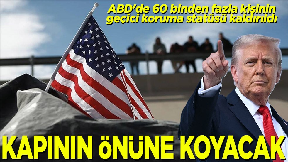 ABD'de 60 binden fazla göçmenin geçici koruma statüsü kaldırıldı Kapının önüne koyacak
