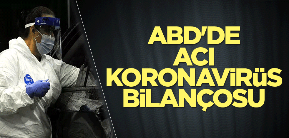 ABD'de acı koronavirüs bilançosu