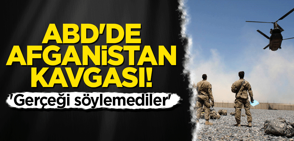 ABD'de Afganistan kavgası! 'Gerçeği söylemediler'