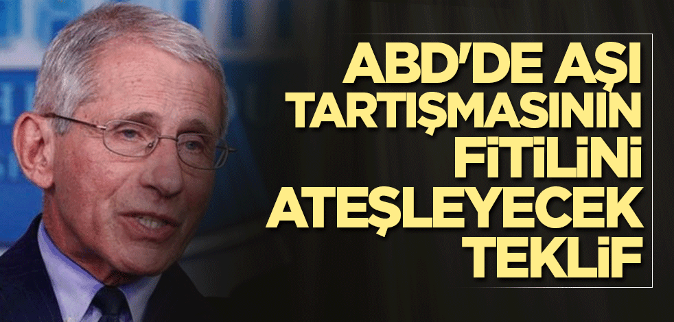 ABD'de aşı tartışmasının fitilini ateşleyecek teklif