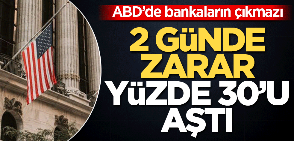 ABD’de bankaların çıkmazı! 2 günde zarar yüzde 30'u aştı