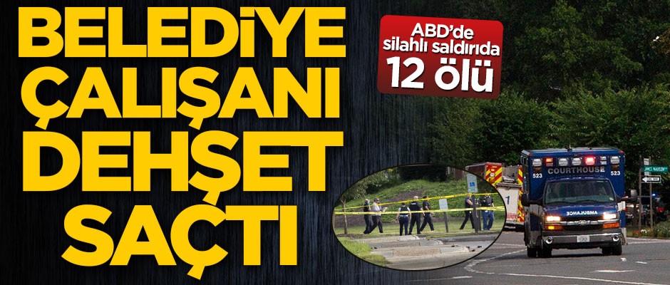 ABD'de belediye çalışanı dehşet saçtı! 12 ölü