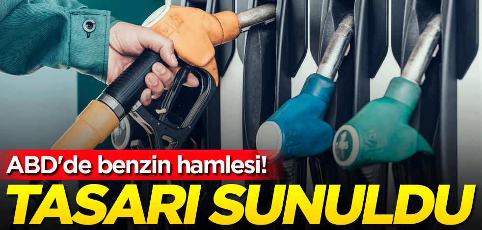 ABD'de benzin hamlesi! Tasarı sunuldu