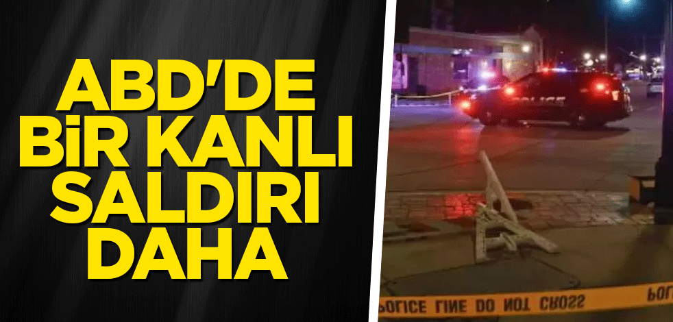 ABD'de bir kanlı saldırı daha