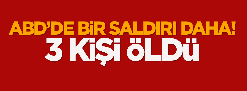 ABD'de bir saldırı daha!