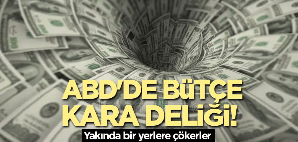 ABD'de bütçe kara deliği! Yakında bir yerlere çökerler