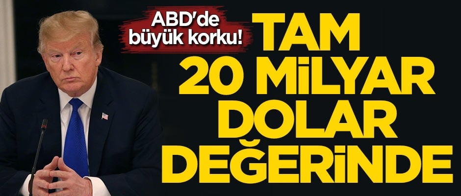 ABD'de büyük korku! Tam 20 milyar dolar değerinde
