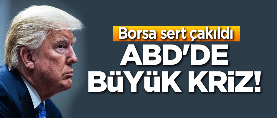 ABD'de büyük kriz! Borsa sert çakıldı
