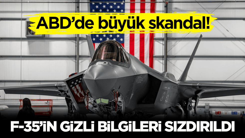 ABD’de büyük skandal! F-35’in gizli bilgileri sızdırıldı