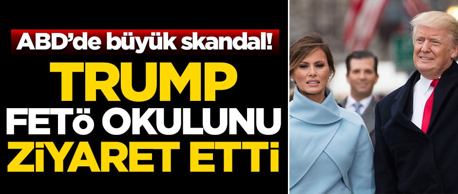 ABD'de büyük skandal! Trump FETÖ okulunu ziyaret etti