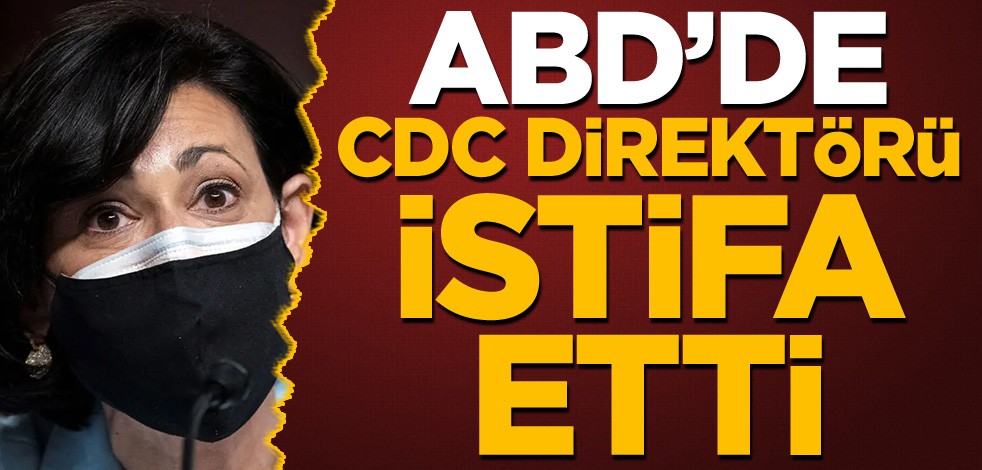 ABD'de CDC Direktörü istifa etti