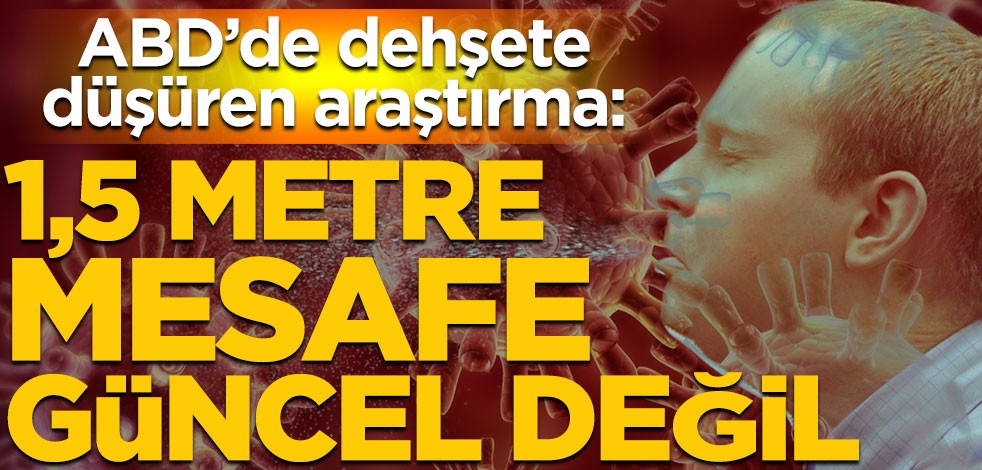 ABD’de dehşete düşüren araştırma: Koronavirüs 8 metreden bulaşabiliyor