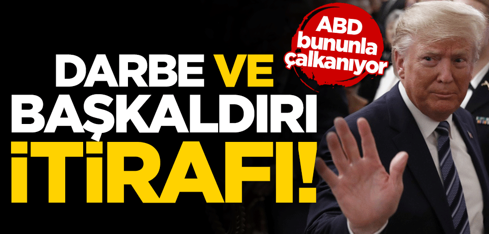 ABD’de dikkat çeken itiraf: Darbe başladı!