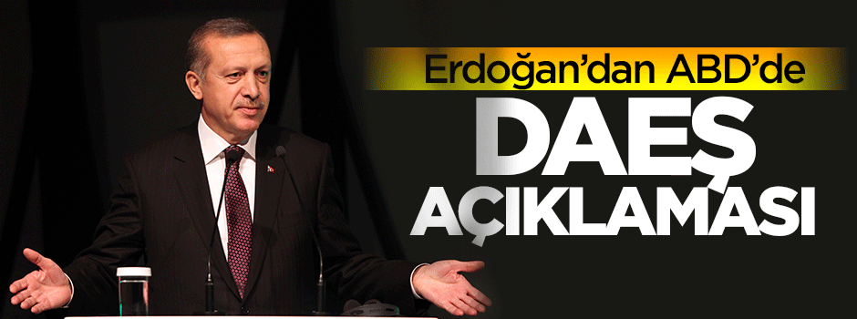 ABD'de Erdoğan'dan DAEŞ açıklaması