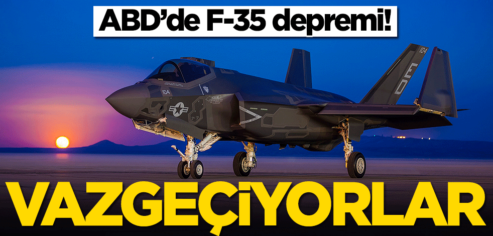 ABD'de F-35 depremi! Vazgeçiyorlar