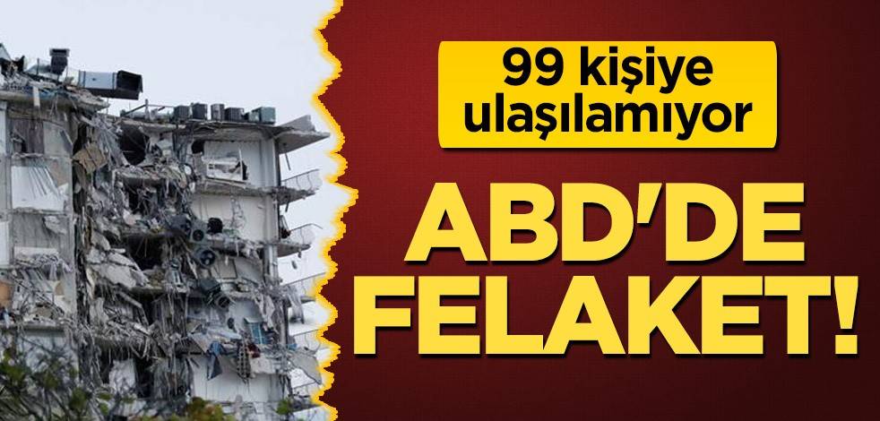 ABD'de felaket! 99 kişiye ulaşılamıyor