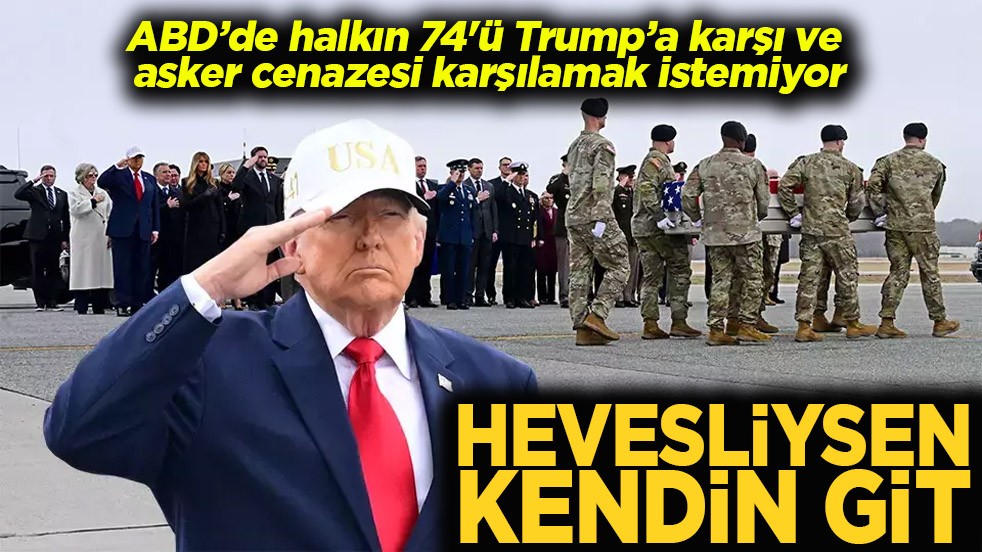 ABD’de halkın 74'ü Trump’a karşı ve asker cenazesi karşılamak istemiyor Hevesliysen kendin git