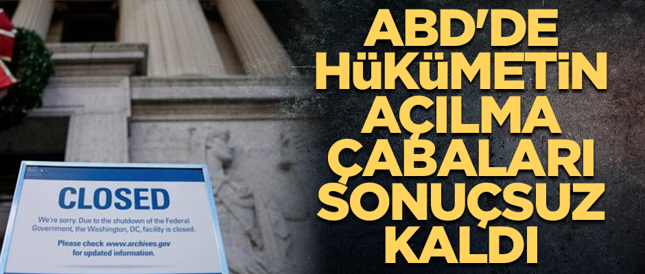 ABD'de hükümetin açılma çabaları sonuçsuz kaldı
