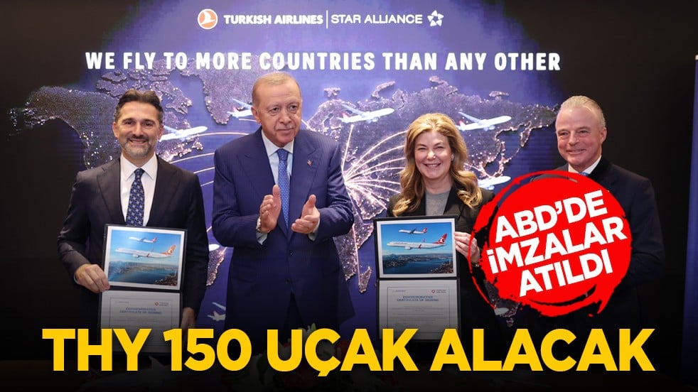 ABD’de imzalar atıldı: THY 150 uçak alacak