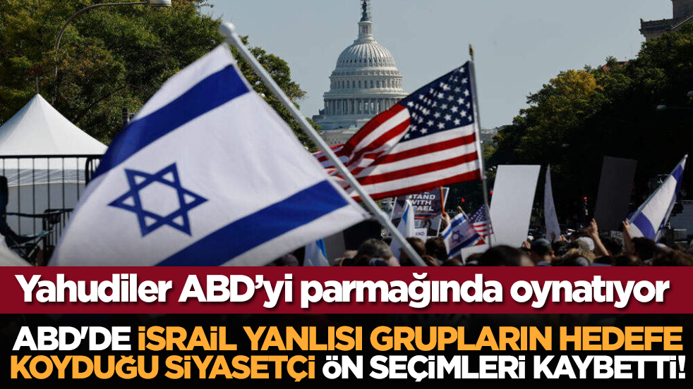 ABD'de İsrail yanlısı grupların hedefe koyduğu siyasetçi ön seçimleri kaybetti!