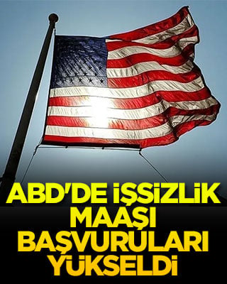 ABD'de işsizlik maaşı başvuruları yükseldi