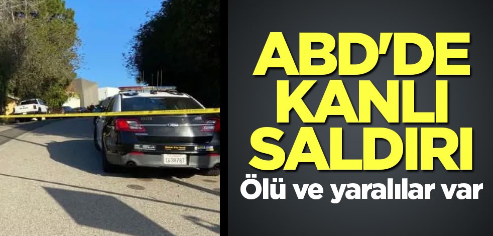 ABD'de kanlı saldırı: Ölü ve yaralılar var