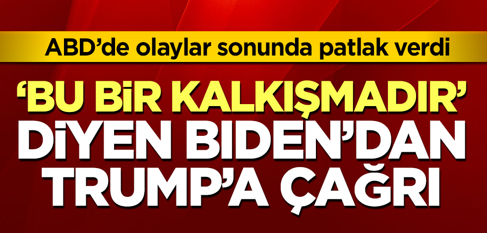 ABD'de karışıklık! Joe Biden'den Trump'a son dakika çağrısı