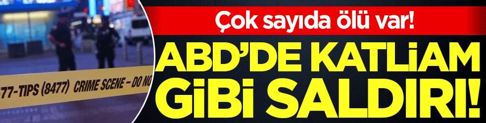 ABD'de katliam gibi saldırı: Çok sayıda ölü var!