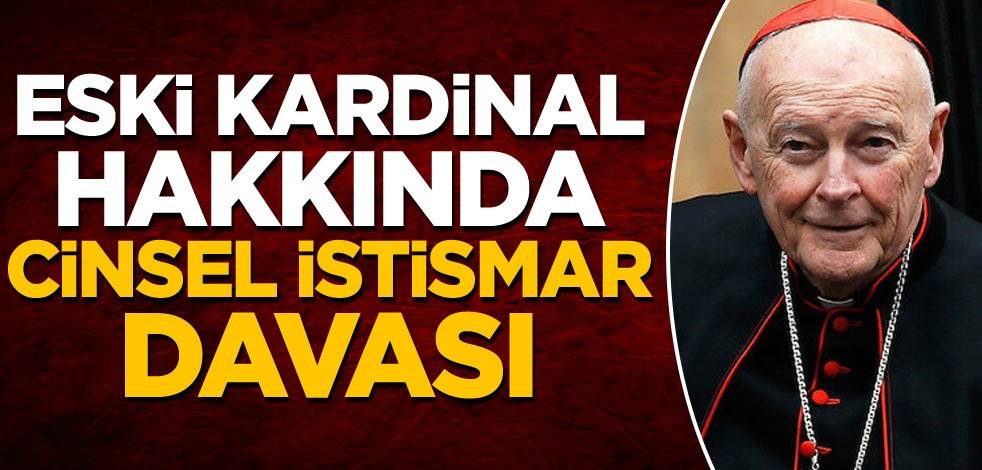 ABD'de Katolik Kilisesi eski Kardinali hakkında cinsel istismar davası