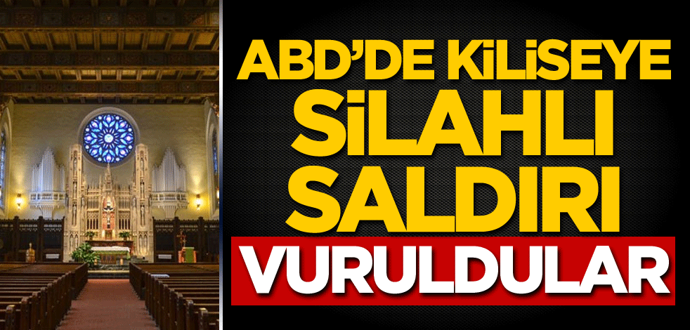 ABD'de kiliseye silahlı saldırı! Vuruldular
