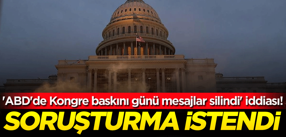 'ABD'de Kongre baskını günü mesajlar silindi' iddiası! Soruşturma istendi