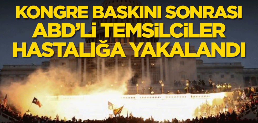 ABD'de Kongre binası baskını sonrası temsilciler hastalığa yakalandı
