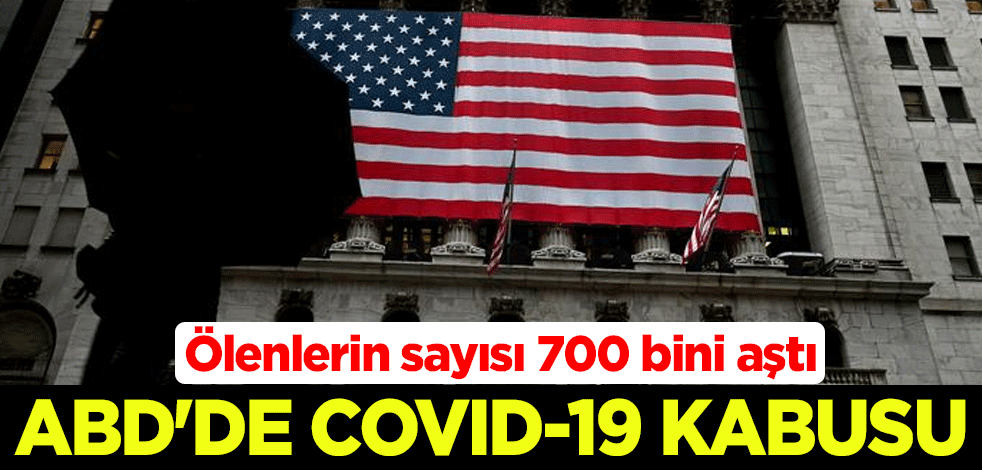 ABD'de koronavirüs kabusu! Ölenlerin sayısı 700 bini aştı