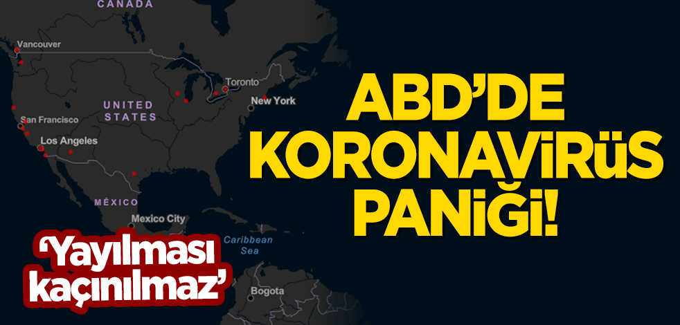 ABD'de 'koronavirüs' paniği! "Yayılması kaçınılmaz"
