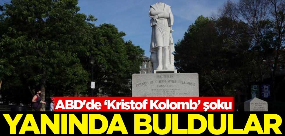 ABD'de 'Kristof Kolomb' şoku! Heykelin yanında bulundu