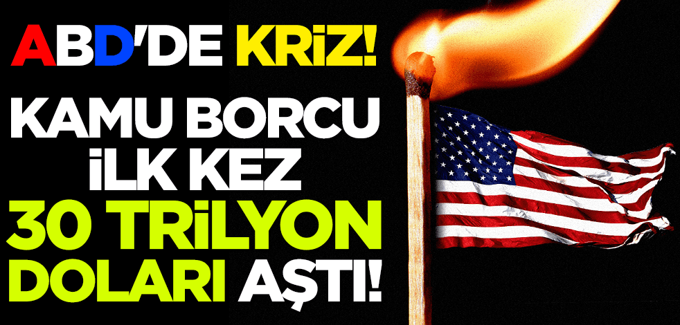 ABD'de kriz! Kamu borcu ilk kez 30 trilyon doları aştı!
