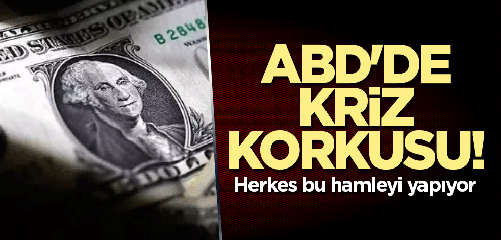 ABD'de kriz korkusu! Herkes bu hamleyi yapıyor
