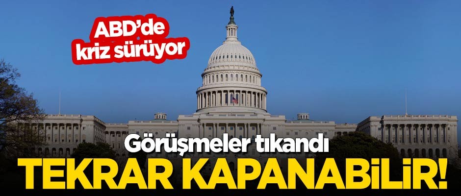 ABD'de kriz sürüyor, görüşmeler tıkandı! Tekrar kapanabilir