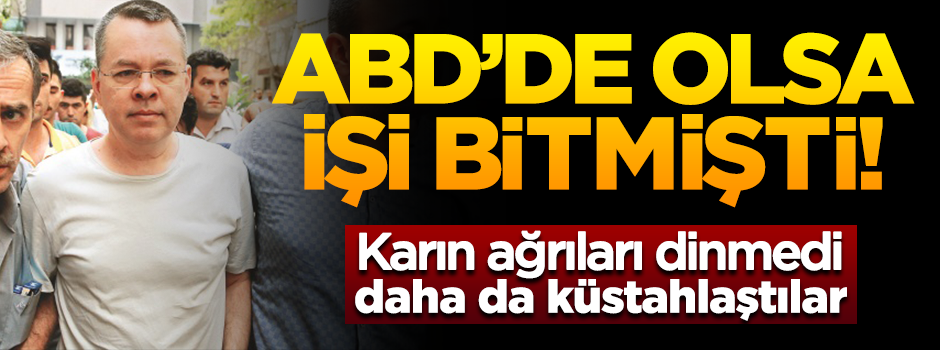 Brunson, ABD'de olsaydı daha ağır ceza alırdı!