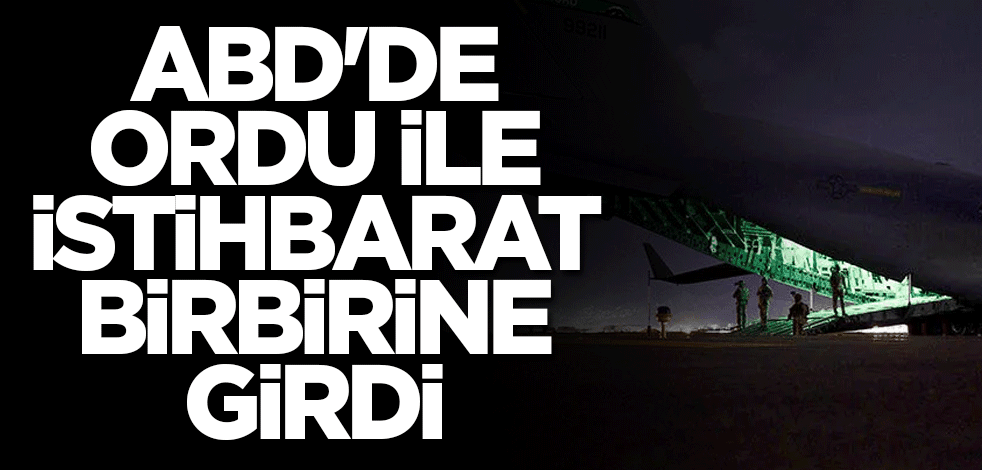 ABD'de ordu ile istihbarat birbirine girdi
